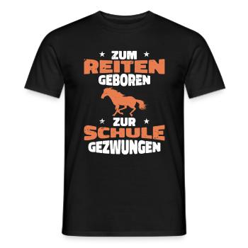 Zum Reiter geboren zur Schule gezwungen - Männer T-Shirt - Schwarz - Vorne - AI Model Male 178 light (178cm)