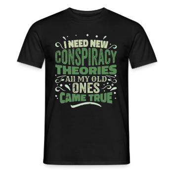 I Need New Conspiracy Theories - Männer T-Shirt - Schwarz - Vorne - AI Model Male 178 light (178cm)