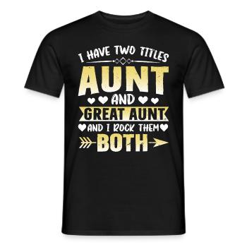 I Have Two Titles Aunt and Great Aunt Gifts - Männer T-Shirt - Schwarz - Vorne - AI Model Male 178 light (178cm)