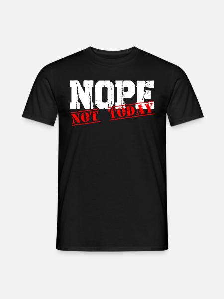 Nope not today - Männer T-Shirt - Schwarz