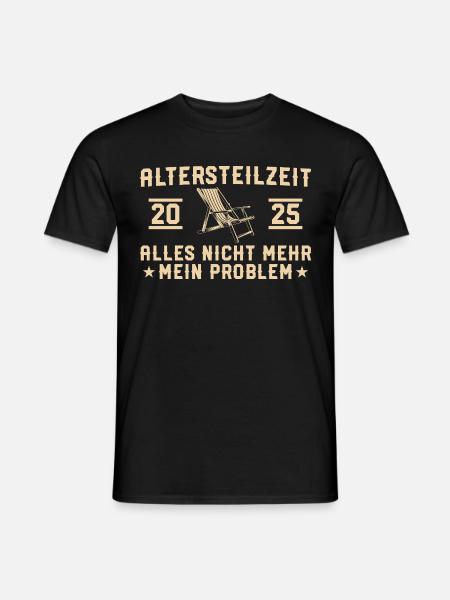 Altersteilzeit 2025 Nicht mein Problem Frührente - Männer T-Shirt - Schwarz