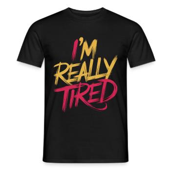 I'm Really Tired 13 - Männer T-Shirt - Schwarz - Vorne - AI Model Male 178 light (178cm)