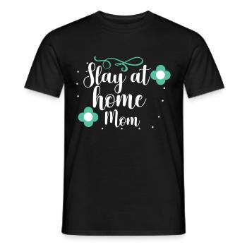 Slay at home Mom - Männer T-Shirt - Schwarz - Vorne - AI Model Male 178 light (178cm)