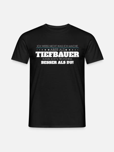 Tiefbauer Spruch besser als Du - Männer T-Shirt - Schwarz