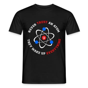 Never Trust an Atom They Make Up Everything - Men's T-Shirt - black - Front - AI Model Male 178 light (178cm)