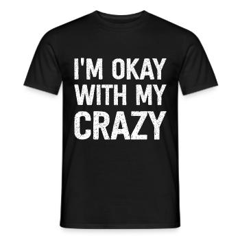 I'm Okay With My Crazy - Männer T-Shirt - Schwarz - Vorne - AI Model Male 178 light (178cm)