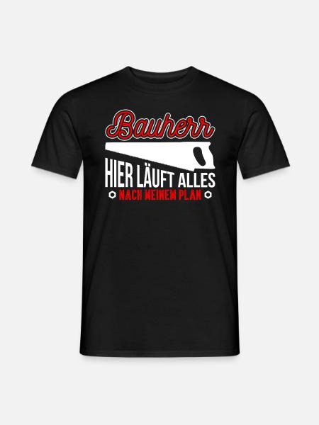 Bauherr Hier Läuft Alles Nach Meinem Plan - Männer T-Shirt - Schwarz