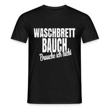 Waschbrettbauch Brauch ich nicht Schmierbauch Bier - Männer T-Shirt - Schwarz - Vorne - AI Model Male 178 light (178cm)