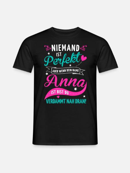 Niemand ist perfekt aber wenn dein Name Anna ist - Männer T-Shirt - Schwarz