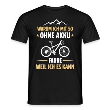 Warum ich mit 50 ohne Akku fahre weil ich es kann - Männer T-Shirt - Schwarz - Vorne - AI Model Male 178 light (178cm)