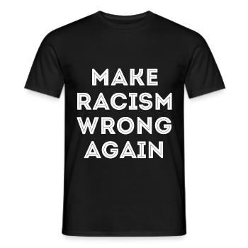 Make Racism Wrong Again Anti Rassismus anti  - Men's T-Shirt - black - Front - AI Model Male 178 light (178cm)