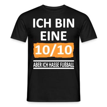 Ich bin eine 10/10 -aber ich hasse Fußball -V2 - Männer T-Shirt - Schwarz - Vorne - AI Model Male 178 light (178cm)
