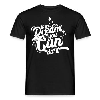 if you can dream it you can do it! - Men's T-Shirt - black - Front - AI Model Male 178 light (178cm)