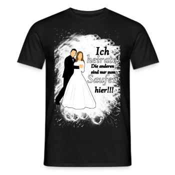 Ich heirate die anderen sind nur zum Saufen hier - Männer T-Shirt - Schwarz - Vorne - AI Model Male 178 light (178cm)