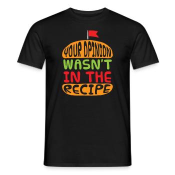 Your opinion was not in the recipe for hamburgers - Men's T-Shirt - black - Front - AI Model Male 178 light (178cm)