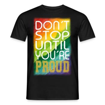 DON ́T STOP UNTIL YOU ́RE PROUD Rainbow LGBTQ+ - Men's T-Shirt - black - Front - AI Model Male 178 light (178cm)