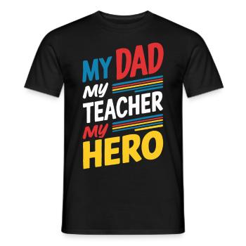 My Dad My Teacher My Hero - Men's T-Shirt - black - Front - AI Model Male 178 light (178cm)