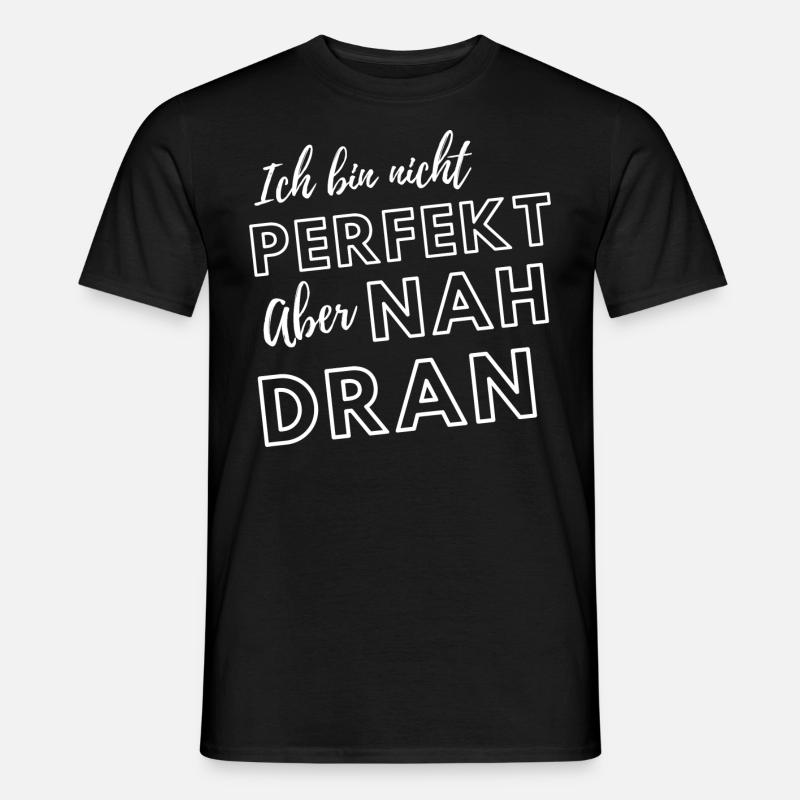 Ich bin nicht perfekt aber nah dran - Männer T-Shirt - Schwarz