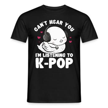 Can't Hear You I'm Listening Kpop Duck K-pop - Männer T-Shirt - Schwarz - Vorne - AI Model Male 178 light (178cm)