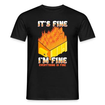 It's Fine I'm Fine Everything Is Fine Dumpster - Männer T-Shirt - Schwarz - Vorne - AI Model Male 178 light (178cm)