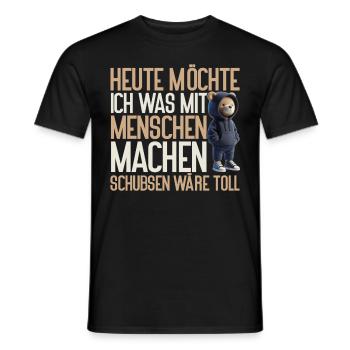 Today I want to do something with people Push - Men's T-Shirt - black - Front - AI Model Male 178 light (178cm)