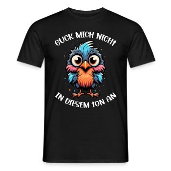 Guck Mich Nicht In Diesem Ton An Lustiger Vogel - Männer T-Shirt - Schwarz - Vorne - AI Model Male 178 light (178cm)