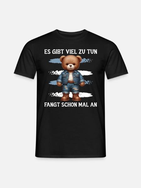 Es Gibt Viel Zu Tun Fangt Schon Mal An Teddy Bear - Männer T-Shirt - Schwarz