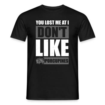 You Lost Me At i Don't Like Porcupines - Men's T-Shirt - black - Front - AI Model Male 178 light (178cm)