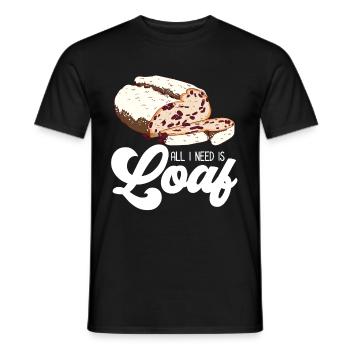 All I Need Is Loaf | Bread Baking - Männer T-Shirt - Schwarz - Vorne - AI Model Male 178 light (178cm)
