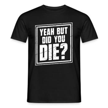 Personal Trainer Funny - Yeah But Did You Die? - Men's T-Shirt - black - Front - AI Model Male 178 light (178cm)