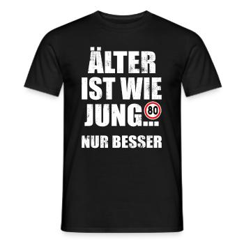 Älter ist wie jung nur besser 80 Jahre Geburtstag - Männer T-Shirt - Schwarz - Vorne - AI Model Male 178 light (178cm)