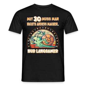 Schnecke Spruch 30 Jahre alt zum Geburtstag - Männer T-Shirt - Schwarz - Vorne - AI Model Male 178 light (178cm)