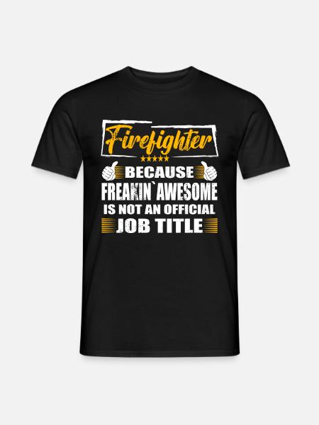 Firefighter Freakin Awesome Funny Job - Men's T-Shirt - black