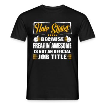 Hair stylist Freakin Awesome Funny Job - Männer T-Shirt - Schwarz - Vorne - AI Model Male 178 light (178cm)