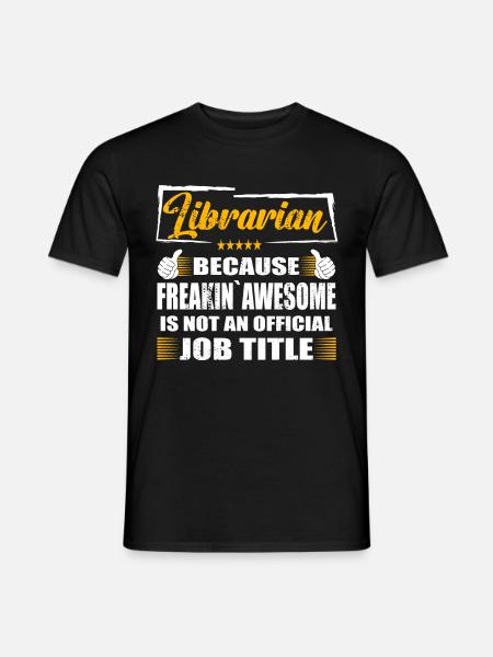 Librarian Freakin Awesome Funny Job - Men's T-Shirt - black