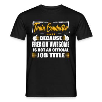 Train conductor Freakin Awesome Funny Job - Männer T-Shirt - Schwarz - Vorne - AI Model Male 178 light (178cm)