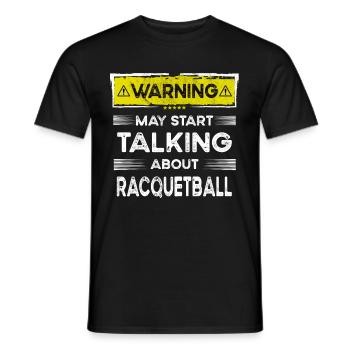 Talking about Racquetball funny - Männer T-Shirt - Schwarz - Vorne - AI Model Male 178 light (178cm)