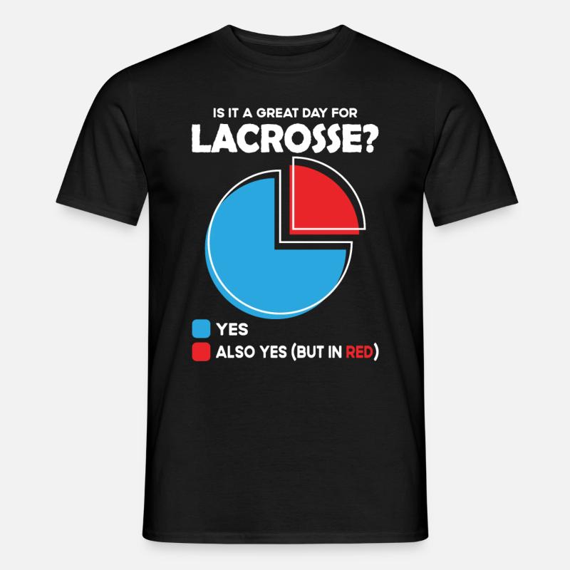 Is it a great Day for lacrosse - Männer T-Shirt - Schwarz
