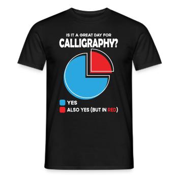 Is it a great Day for calligraphy - Men's T-Shirt - black - Front - AI Model Male 178 light (178cm)