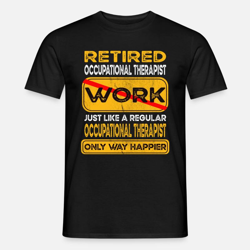 Retirement occupational therapist only happier - Männer T-Shirt - Schwarz