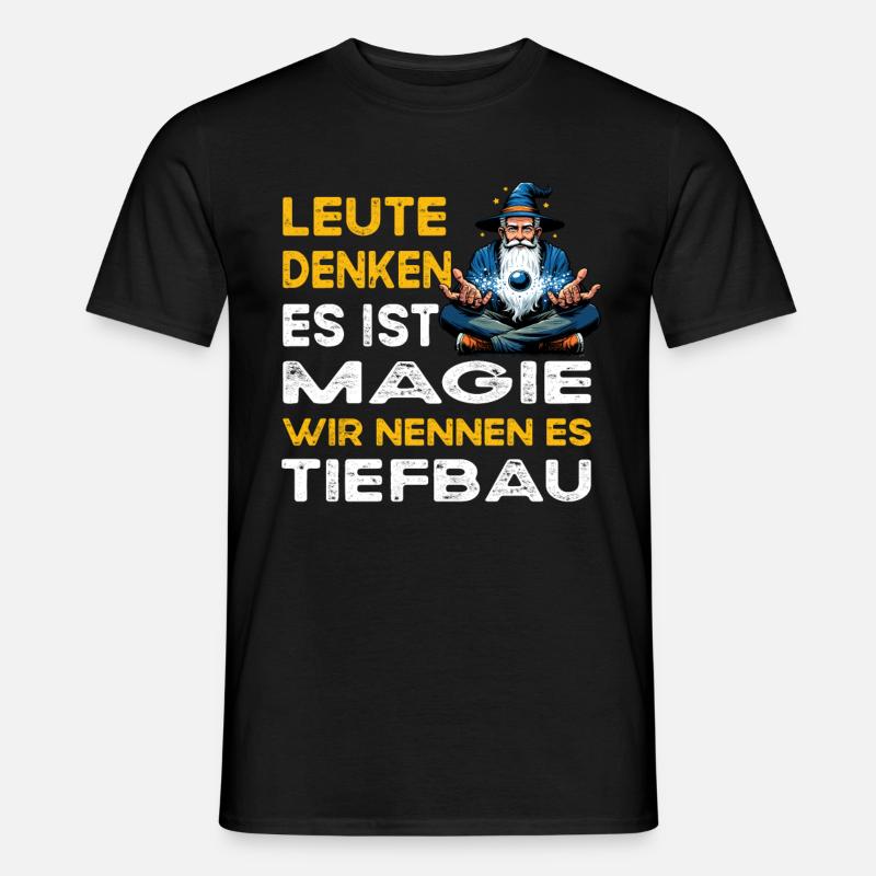 Leute denken Magie Tiefbau Baggerfahrer - Männer T-Shirt - Schwarz