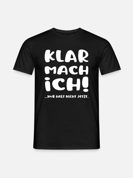 Klar mach ich ! Nur halt nicht jetzt Büro Arbeits - Männer T-Shirt - Schwarz