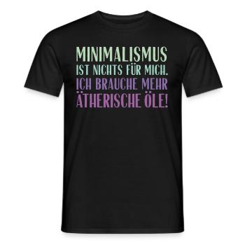 Minimalismus ist nichts für mich... Ätherische Öle - Männer T-Shirt - Schwarz - Vorne - AI Model Male 178 light (178cm)