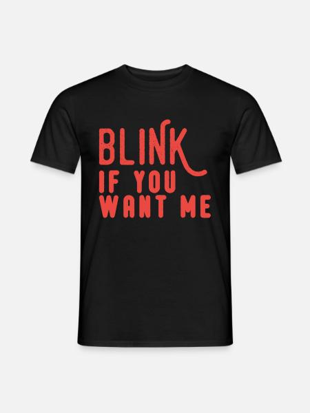 Blink If You Want Me - Men's T-Shirt - black