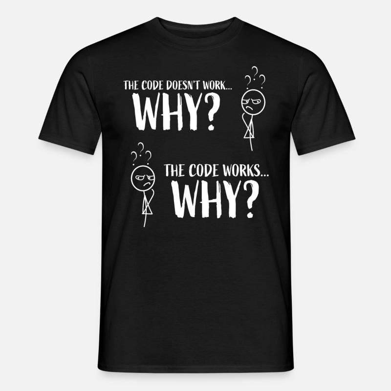 Funny Coding Programmer Gift "The code works..Why" - Men’s T-shirt - black