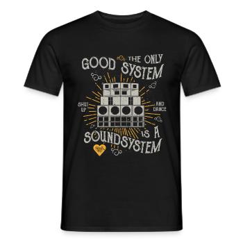 THE ONLY GOOD SYSTEM IS A SOUND SYSTEM GIFT - Men's T-Shirt - black - Front - AI Model Male 178 light (178cm)