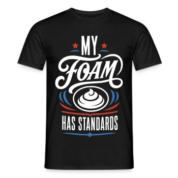 My Foam Has Standards – Schaum Spruch - Männer T-Shirt - Schwarz - Vorne - AI Model Male 178 light (178cm)