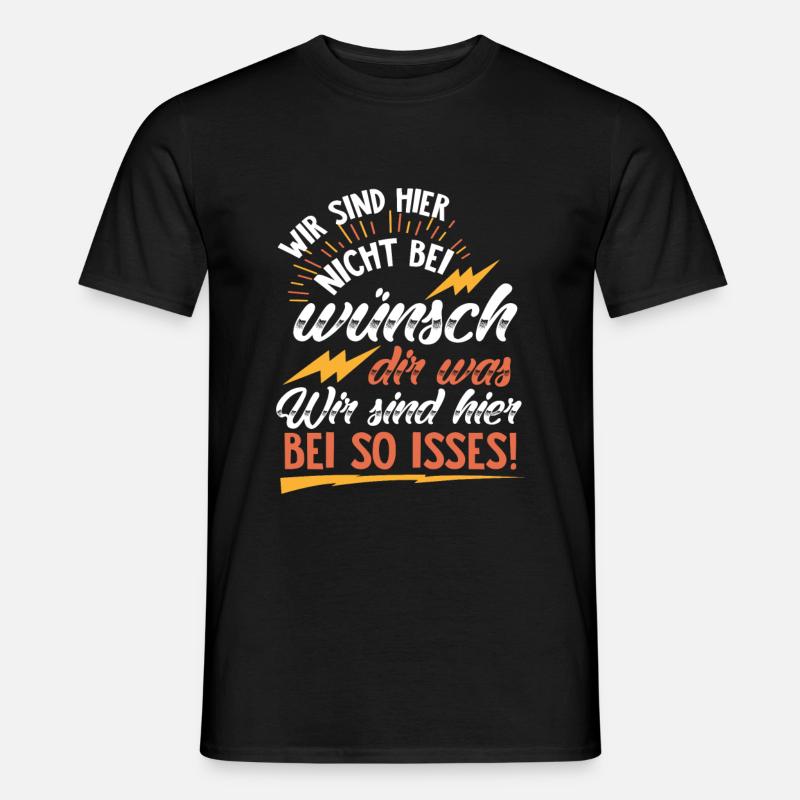 Wir sind hier nicht bei wünsch dir was! Befehle - Männer T-Shirt - Schwarz