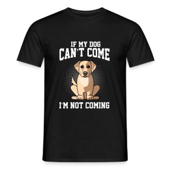 Wenn mein Labrador Retriver nicht kommen kann, komme ich nicht - Männer T-Shirt - Schwarz - Vorne - AI Model Male 178 light (178cm)