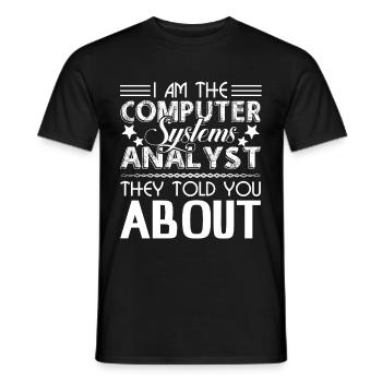 I Am The Computer Systems Analyst - Men's T-Shirt - black - Front - AI Model Male 178 light (178cm)
